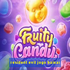 resident evil jogo baixar